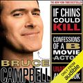 Cover Art for B00NPBONX6, If Chins Could Kill: Confessions of a B Movie Actor by Bruce Campbell