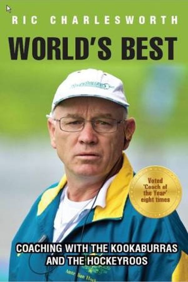Cover Art for 9780994641823, World's BestCoaching with the Kookaburras and the Hockeyroos by Ric Charlesworth
