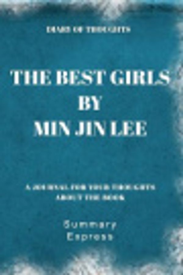 Cover Art for 9781080504886, Diary of Thoughts: The Best Girls by Min Jin Lee - A Journal for Your Thoughts About the Book by Summary Express