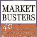 Cover Art for 9781591391234, Marketbusters: 40 Strategic Moves That Drive Exceptional Business Growth by Rita Gunther McGrath, Ian C. Macmillan