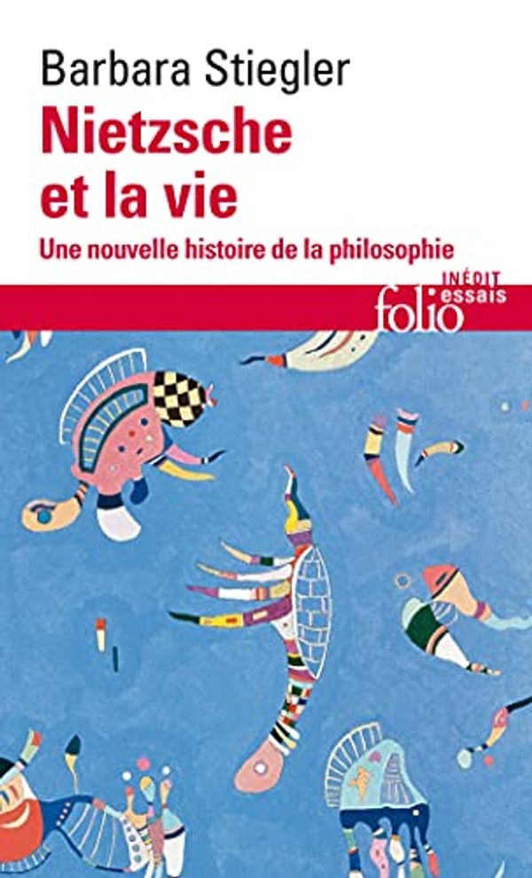Cover Art for 9782072884917, Nietzsche et la vie: Une nouvelle histoire de la philosophie by Barbara Stiegler