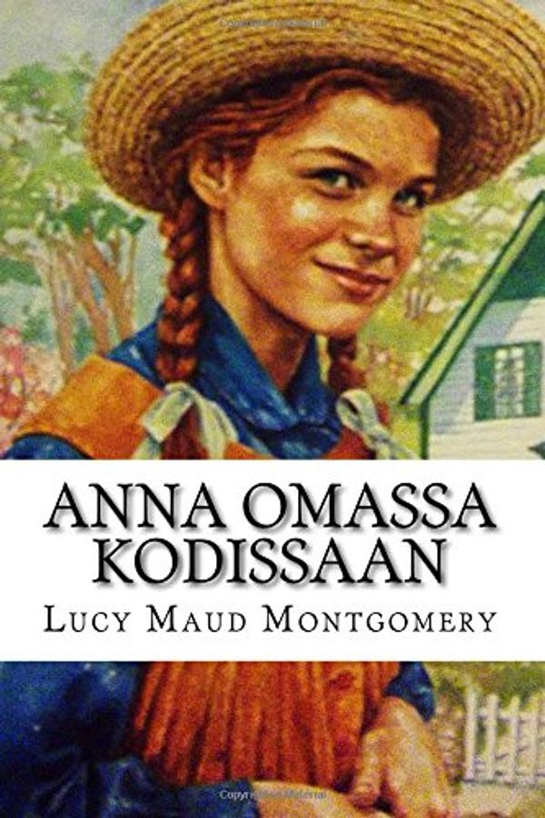 Cover Art for 9781519116734, Anna Omassa Kodissaan by Lucy Maud Montgomery