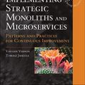 Cover Art for 9780137345502, Implementing Strategic Monoliths and Microservices: Patterns and Practices for Continuous Improvement by Vaughn Vernon, Tomasz Jaskula