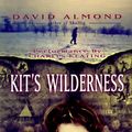 Cover Art for 9780553502428, Kit's Wilderness by David Almond