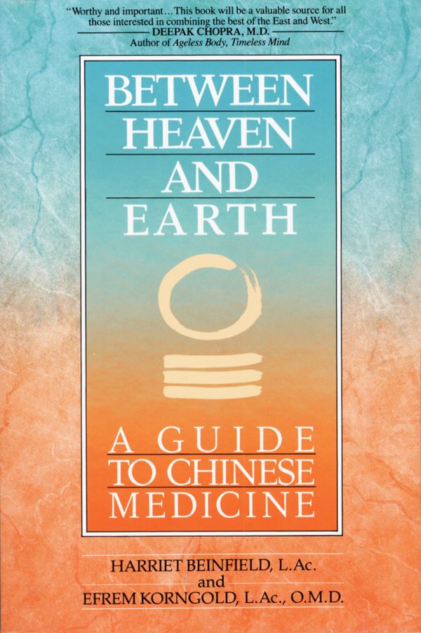 Cover Art for 9780345379740, Between Heaven And Earth by Harriet Beinfield, Efrem Korn