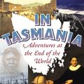 Cover Art for 9780099466086, In Tasmania: Adventures at the End of the World by Nicholas Shakespeare
