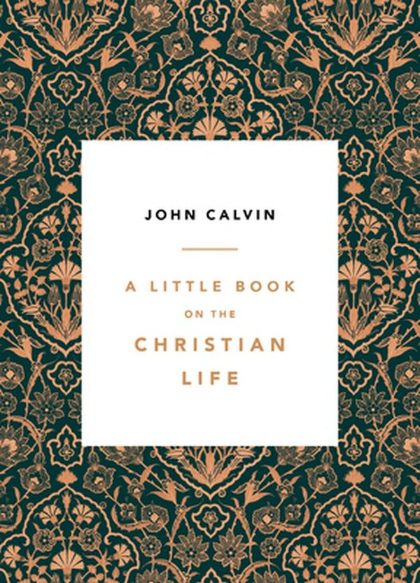Cover Art for 9781567697445, A Little Book on the Christian Life by John Calvin