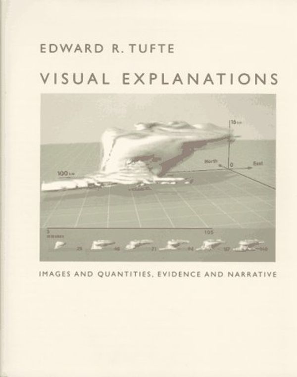 Cover Art for 9781930824157, Visual Explanations: Images and Quantities, Evidence and Narrative by Edward R. Tufte
