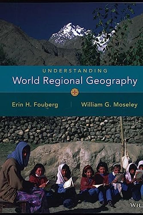 Cover Art for B01JXSZP22, Understanding World Regional Geography by Erin H. Fouberg (2015-04-06) by William G. Moseley