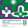 Cover Art for 9780987181947, Youth Mental Health First Aid by Dr. Claire Kelly, Betty Ann Kitchener, A. F. Jorm