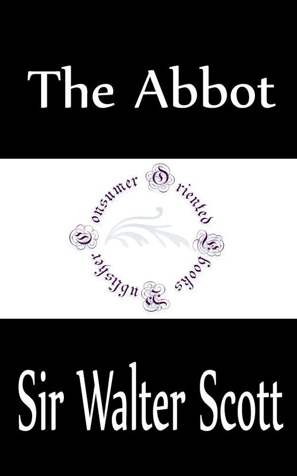 Cover Art for 1230000592901, The Abbot by Sir Walter Scott