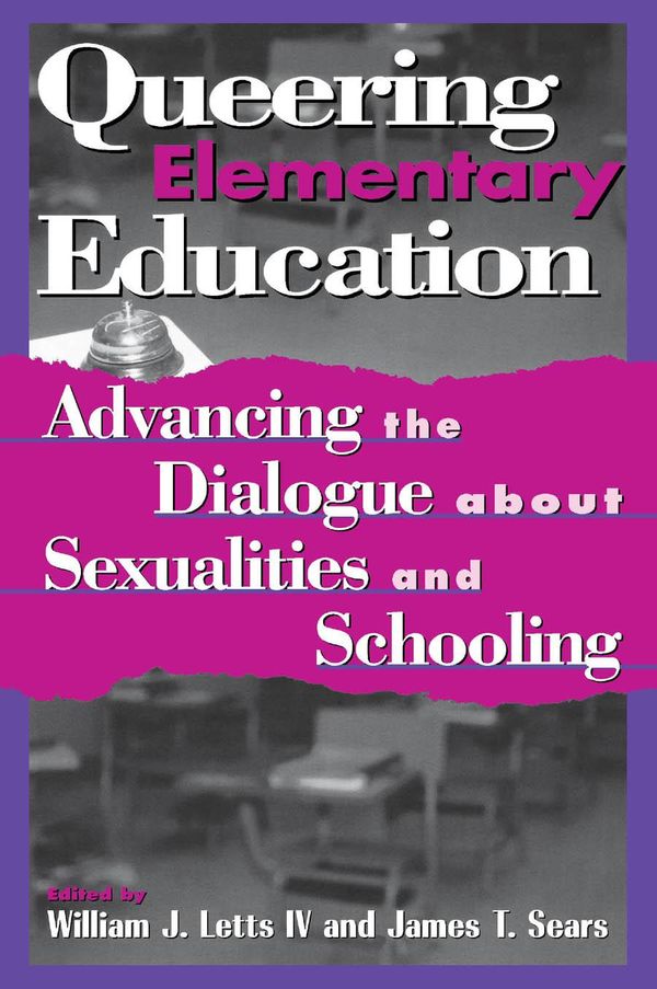 Cover Art for 9781461641612, Queering Elementary Education by William J Letts, James T Sears, Kathy Bickmore, Perry Brass