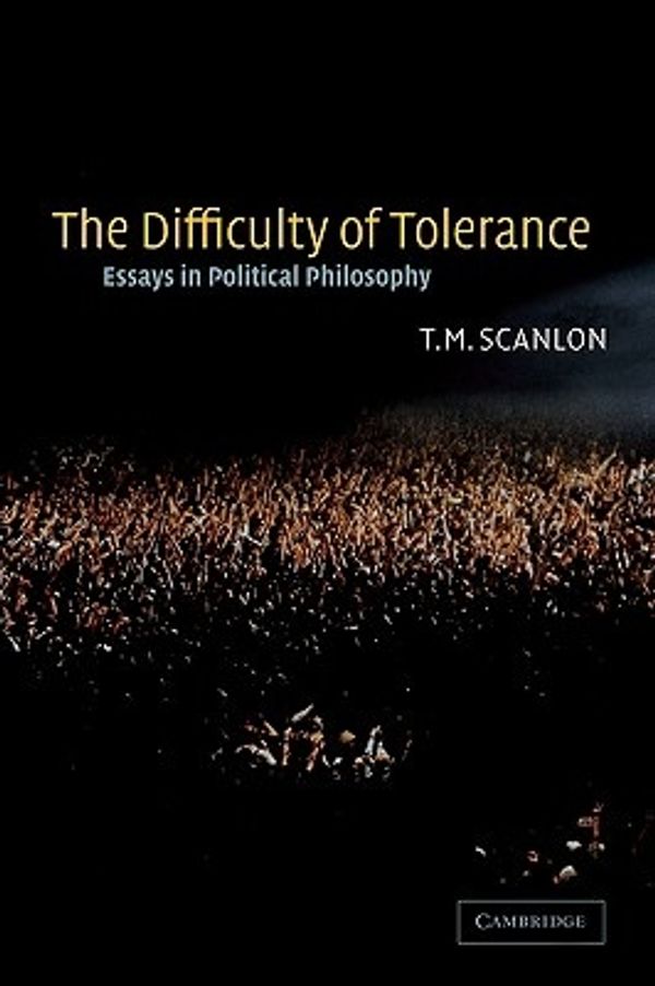 Cover Art for 9780521533980, The Difficulty of Tolerance: Essays in Political Philosophy by T. M. Scanlon