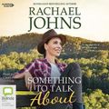 Cover Art for 9781460783306, Something to Talk About by Rachael Johns