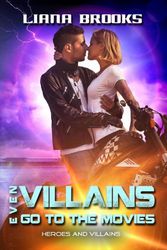 Cover Art for 9781925825947, Even Villains Go to the MoviesHeroes & Villains by Liana Brooks