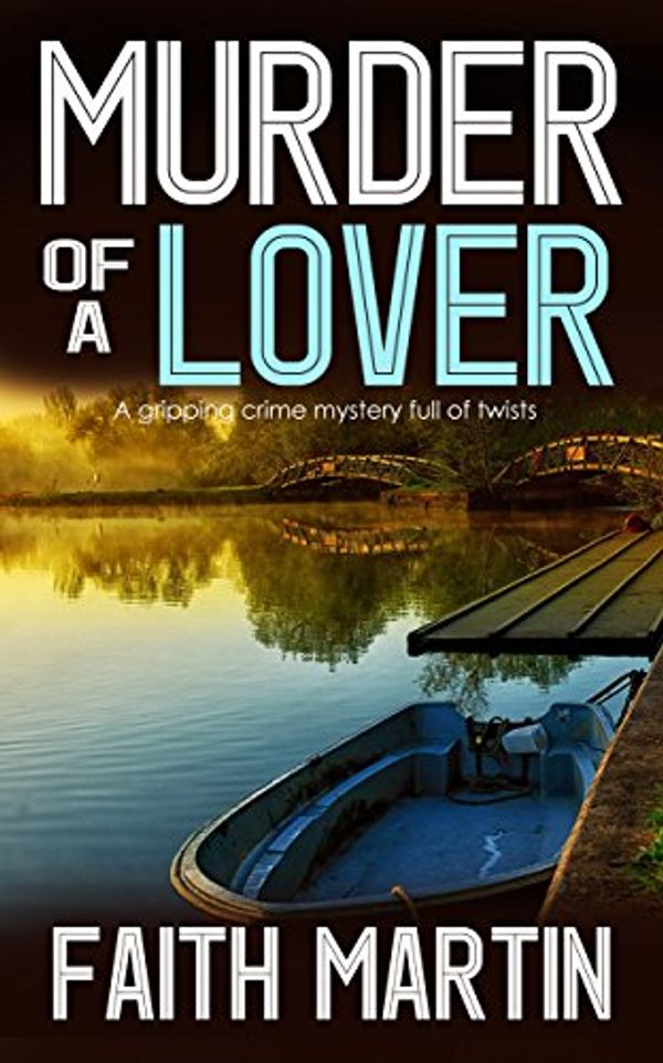 Cover Art for B07DT18LLR, Murder of a Lover by Faith Martin