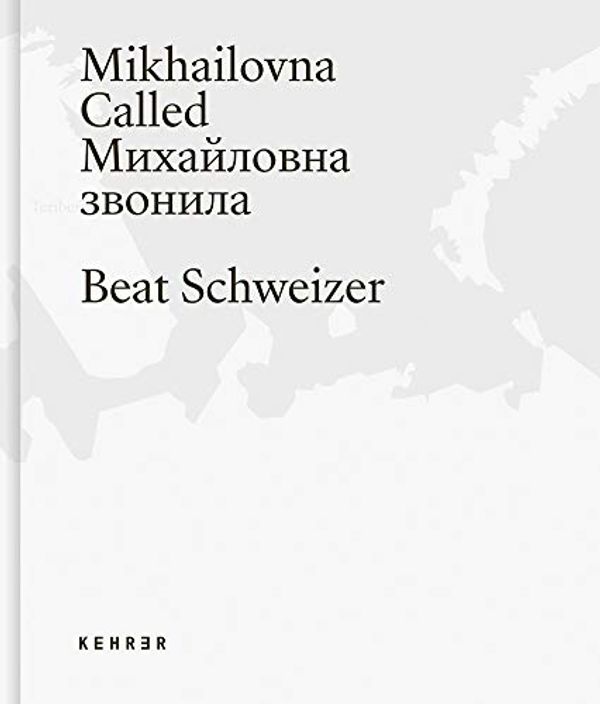 Cover Art for 9783868289008, Beat Schweizer: Mikhailovna Called (Michailovna hat angerufen) by Beat Schweizer
