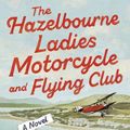 Cover Art for 9781761470684, The Hazelbourne Ladies Motorcycle and Flying Club by Helen Simonson