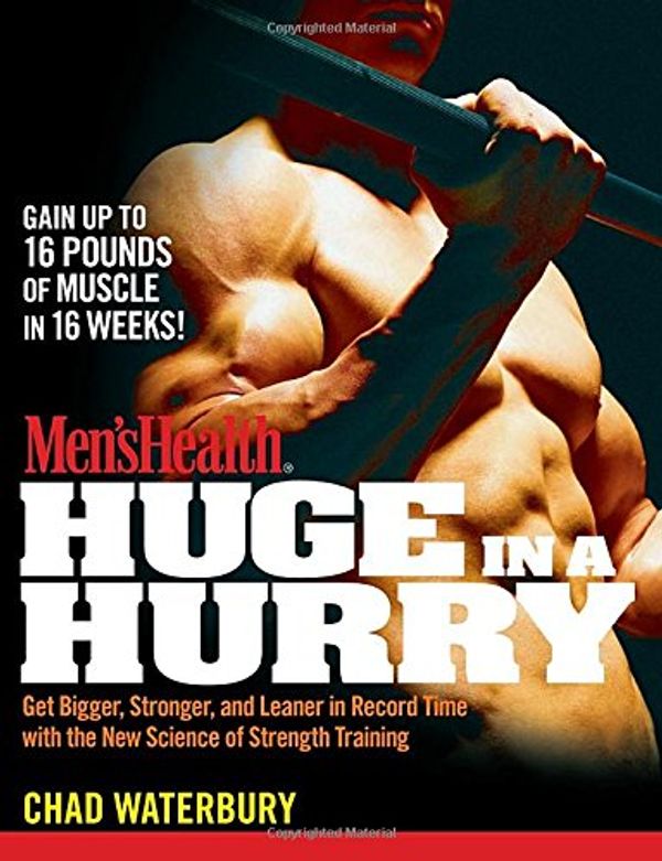 Cover Art for 9781605299341, Men's Health Huge in a Hurry by Chad Waterbury