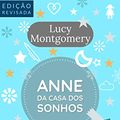 Cover Art for B089DGS9GS, Anne da Casa dos Sonhos: Livro 5 da série Anne de Green Gables (Portuguese Edition) by Lucy Montgomery