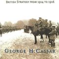 Cover Art for 9781574887099, Kitchener’s War: British Strategy from 1914 to 1916 by George H. Cassar