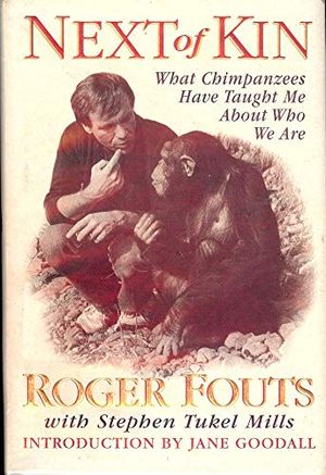 Cover Art for 9780718141714, NEXT OF KIN: WHAT MY CONVERSATIONS WITH CHIMPANZEES HAVE TAUGHT ME ABOUT INTELLIGENCE, COMPASSION AND BEING HUMAN by Roger Fouts