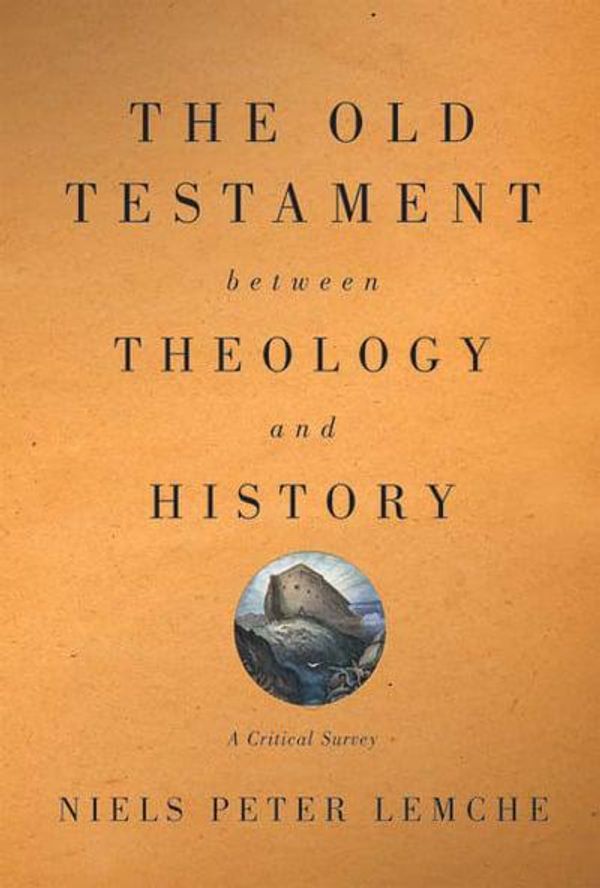 Cover Art for 9780664232450, The Old Testament Between Theology and History by Niels Peter Lemche