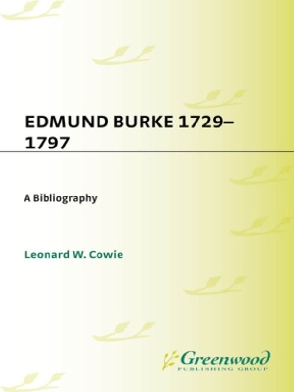 Cover Art for 9780313387661, Edmund Burke, 1729-1797: A Bibliography by Leonard W. Cowie