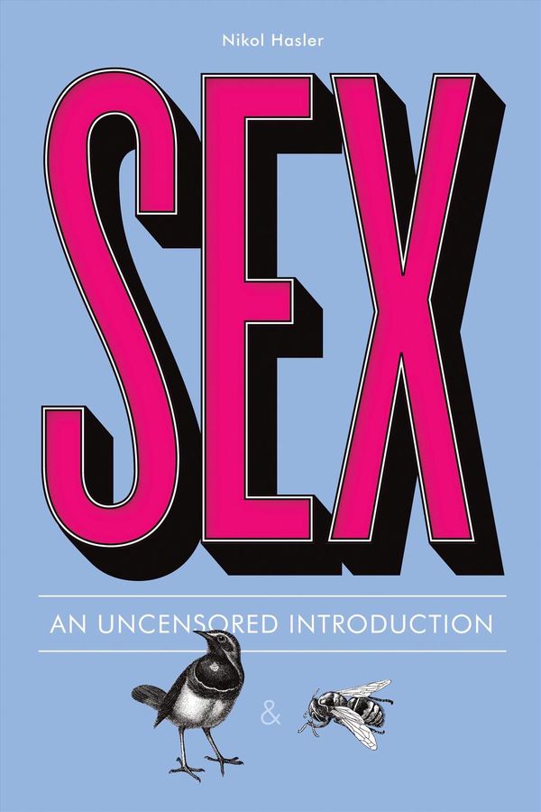 Cover Art for 9781936976843, Sex: An Uncensored Introduction by Nikol Hasler