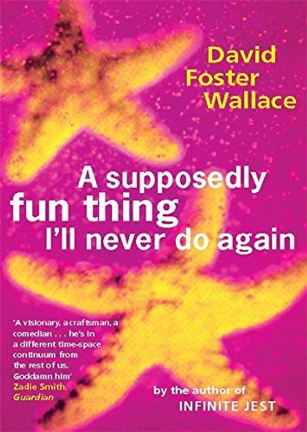 Cover Art for B01K95LY4G, A Supposedly Fun Thing I'll Never Do Again: Essays and Arguments by David Foster Wallace(2010-02-01) by Unknown