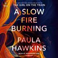 Cover Art for B08PQ1K5FL, A Slow Fire Burning: A Novel by Paula Hawkins