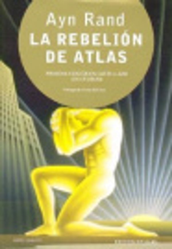 Cover Art for 9789872095109, La Rebelion de Atlas (Spanish Edition) by Ayn Rand