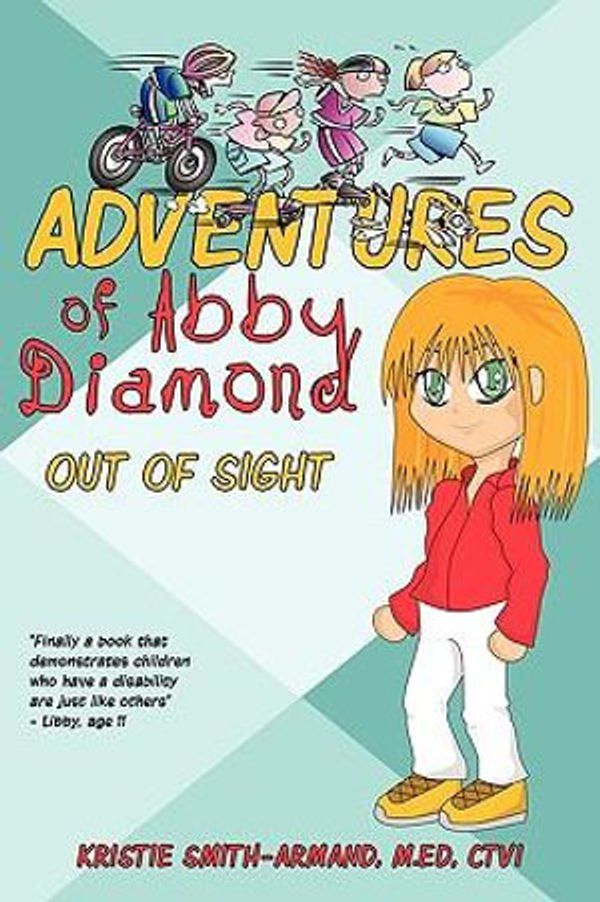 Cover Art for 9781440170133, Adventures of Abby Diamond: Out of Sight by Kristie Smith-Armand M. Ed Ctvi, Smith-A