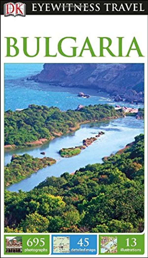 Cover Art for 9781465411730, DK Eyewitness Travel Guide: Bulgaria (DK Eyewitness Travel Guides) by DK Publishing