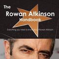 Cover Art for 9781743334942, The Rowan Atkinson Handbook - Everything You Need to Know About Rowan Atkinson by Smith, Emily