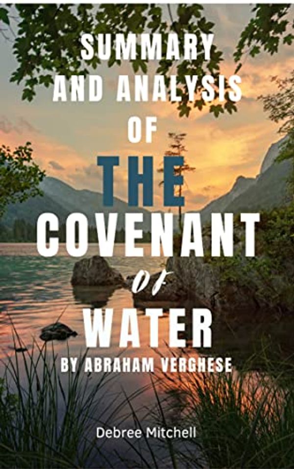 Cover Art for B0C4CY45FR, SUMMARY AND ANALYSIS OF THE COVENANT OF WATER BY ABRAHAM VERGHESE by Mitchell , Debree