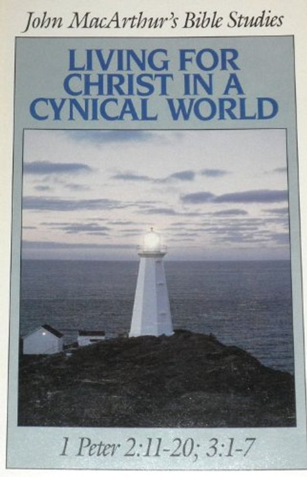 Cover Art for 9780802453884, Living for Christ in a cynical world (John MacArthur's Bible studies) by John MacArthur