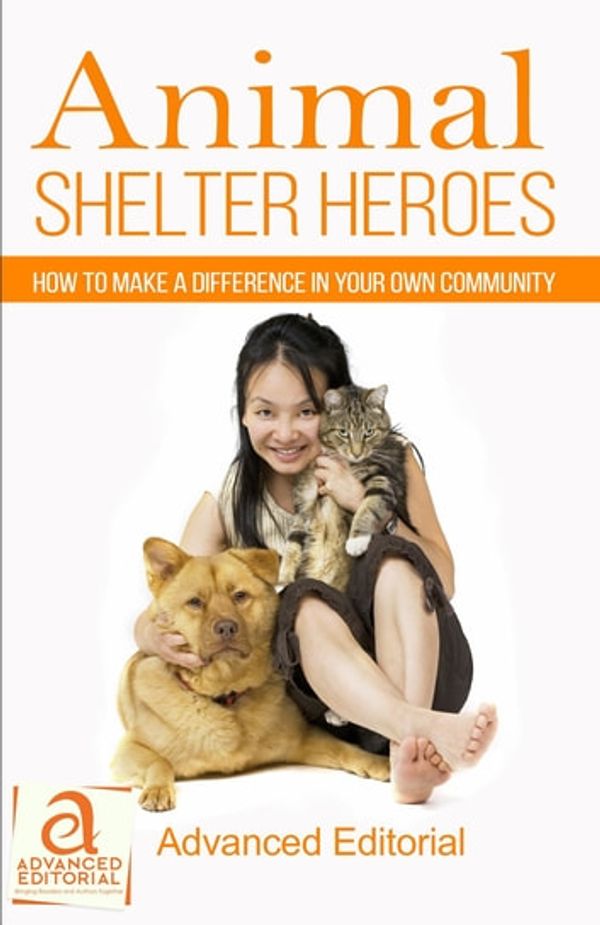 Cover Art for 9780986404269, Animal Shelter Heroes: How To Make A Difference In Your Own Community by Deborah Stone Hess, Donna Ledbetter