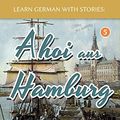 Cover Art for B00YH65FLM, Learn German With Stories: Ahoi aus Hamburg - 10 Short Stories For Beginners (Dino lernt Deutsch 5) (German Edition) by André Klein