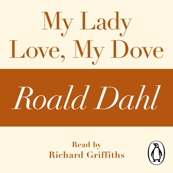 Cover Art for B0091ZBZTU, My Lady Love, My Dove (A Roald Dahl Short Story) (Unabridged) by Unknown