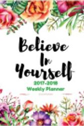 Cover Art for 9781976560132, Believe in Yourself 2017-2018 Weekly PlannerCute Watercolor Floral Cover: September 2017 to... by Windy Journals