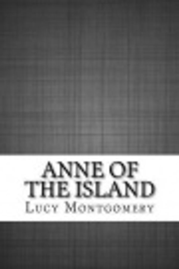 Cover Art for 9781533112262, Anne of the Island by Lucy Maud Montgomery