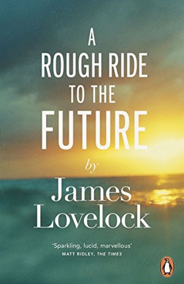 Cover Art for B00JDX4S12, A Rough Ride to the Future by James Lovelock