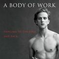 Cover Art for 9781476771151, A Body of WorkDancing to the Edge and Back by David Hallberg