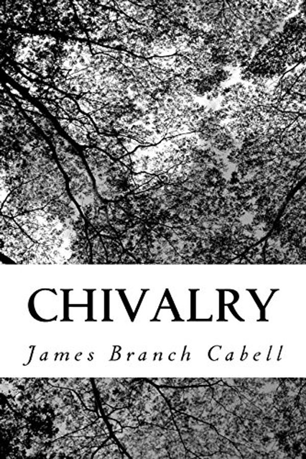 Cover Art for 9781981351077, Chivalry by James Branch Cabell