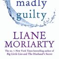 Cover Art for 9781743534915, Truly Madly Guilty by Liane Moriarty