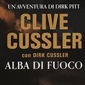 Cover Art for 9788850241057, Alba di fuoco by Dirk Cussler