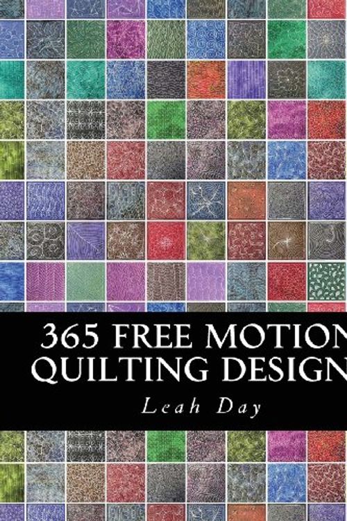 Cover Art for 9781477490549, 365 Free Motion Quilting Designs by Leah C Day
