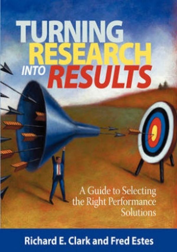 Cover Art for 9781593119911, Turning Research Into Results - A Guide to Selecting the Right Performance Solutions (PB) by Richard E. Clark, Fred Estes