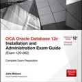 Cover Art for 9780071829236, OCA Oracle Database 12c Installation and Administration Exam Guide (Exam 1Z0-062) (Oracle Press) by John Watson